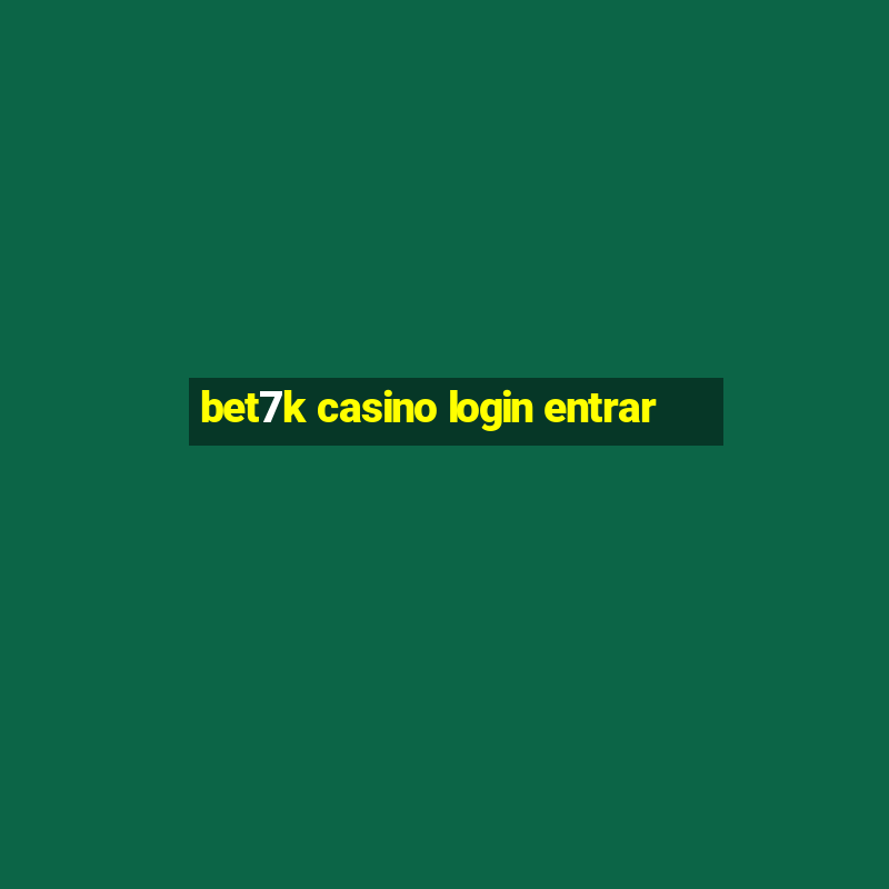 bet7k casino login entrar