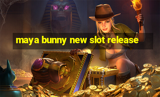 maya bunny new slot release