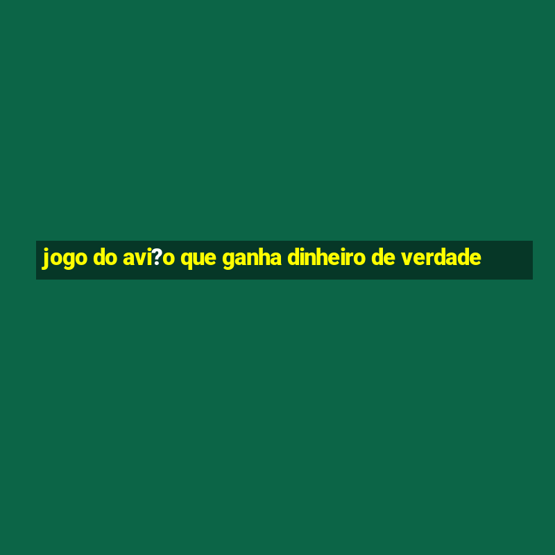 jogo do avi?o que ganha dinheiro de verdade