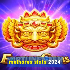 melhores slots 2024