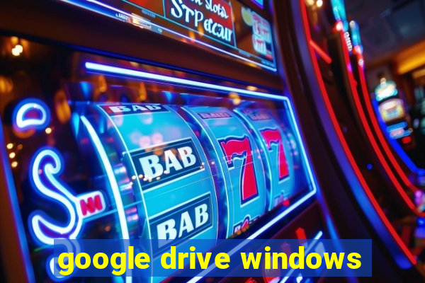 google drive windows