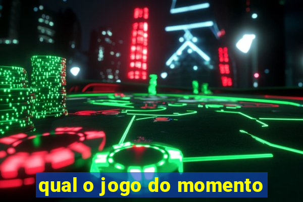 qual o jogo do momento