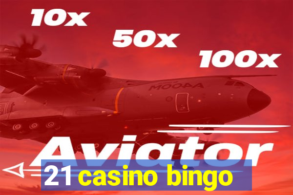 21 casino bingo