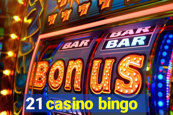 21 casino bingo