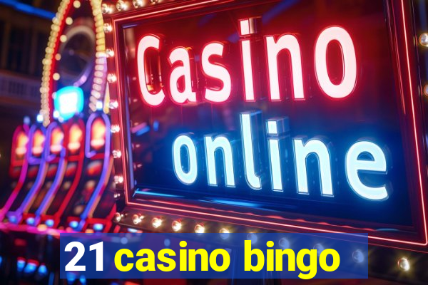 21 casino bingo