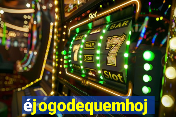 éjogodequemhoje