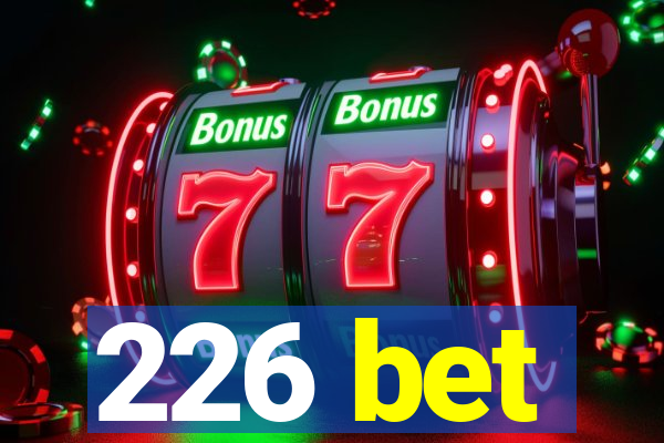 226 bet