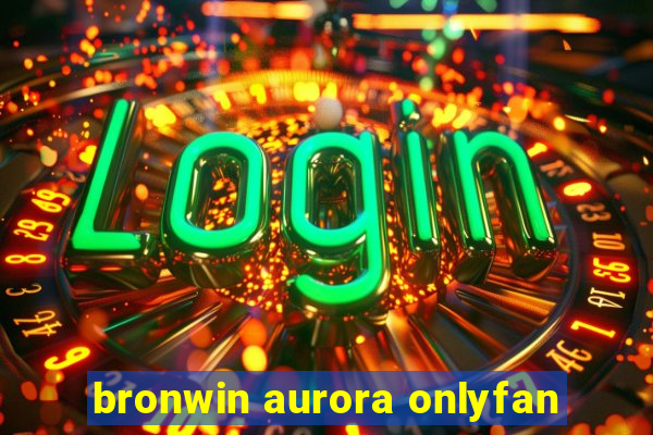 bronwin aurora onlyfan