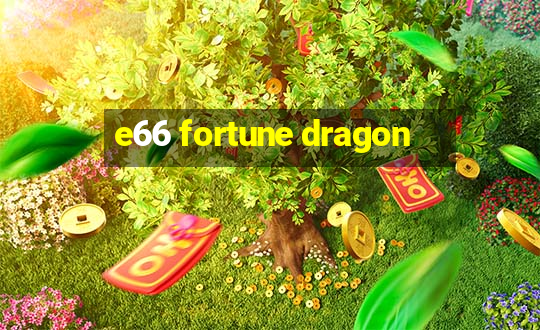 e66 fortune dragon