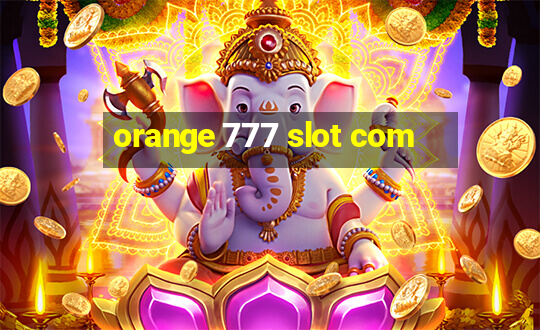 orange 777 slot com