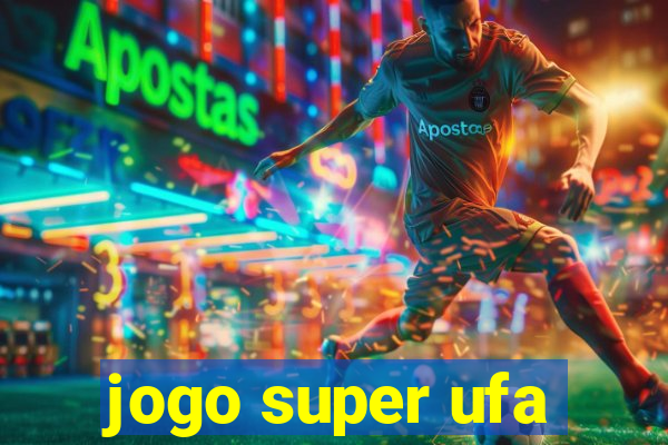 jogo super ufa