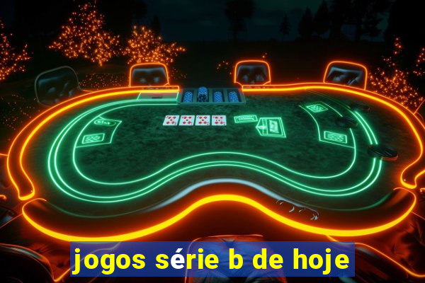 jogos série b de hoje