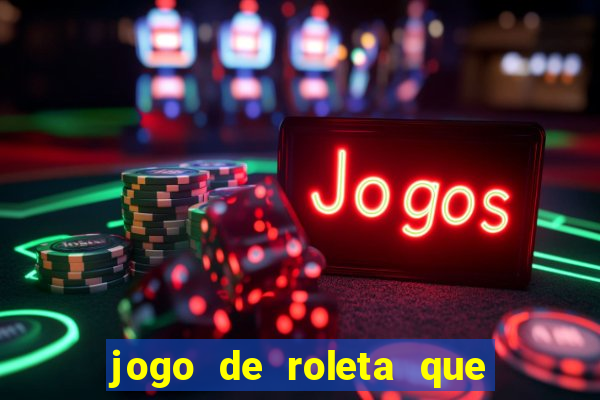 jogo de roleta que paga dinheiro de verdade