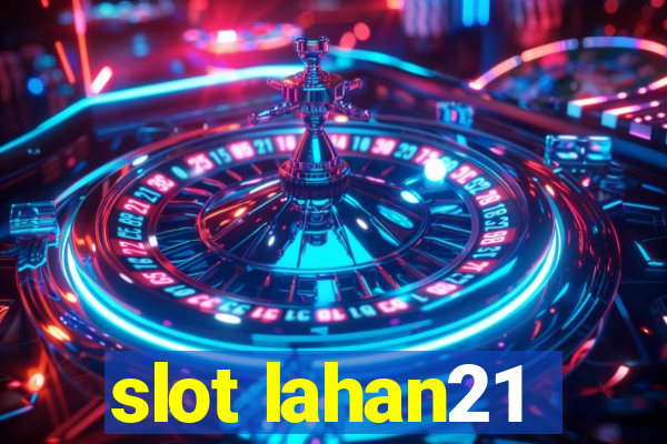 slot lahan21