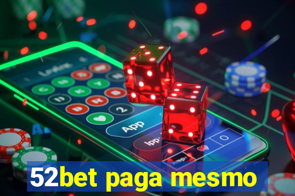 52bet paga mesmo