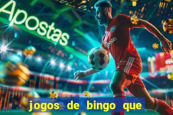 jogos de bingo que ganha dinheiro