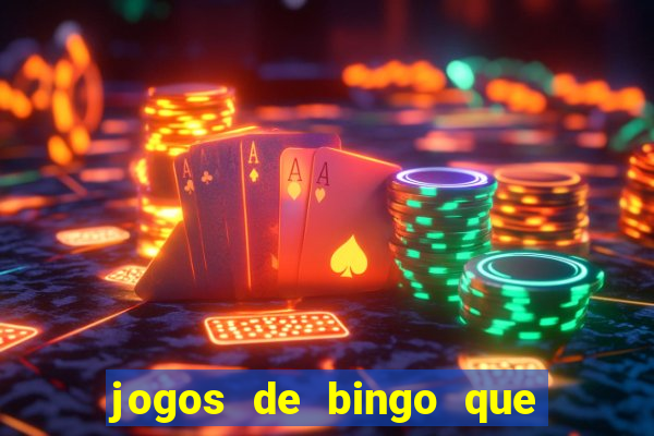 jogos de bingo que ganha dinheiro