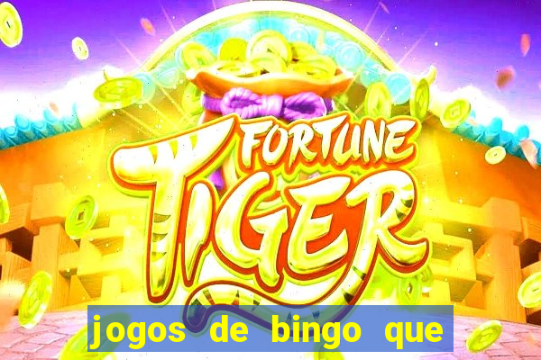 jogos de bingo que ganha dinheiro