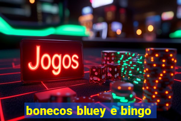 bonecos bluey e bingo