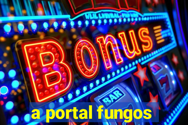 a portal fungos