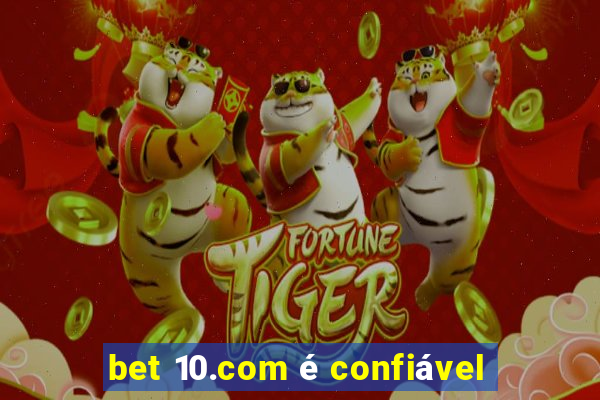 bet 10.com é confiável