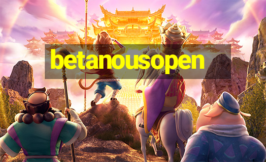 betanousopen