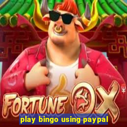 play bingo using paypal