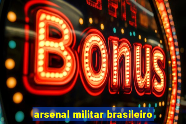 arsenal militar brasileiro