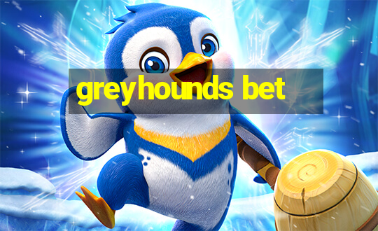 greyhounds bet