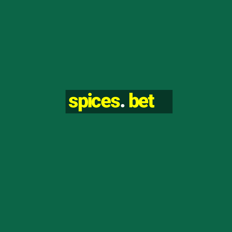 spices. bet