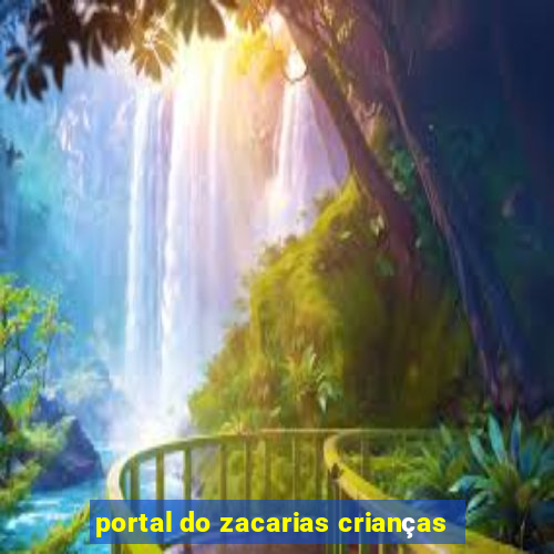 portal do zacarias crianças