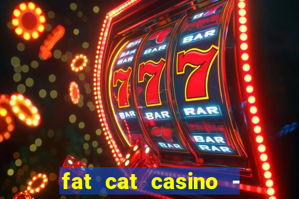 fat cat casino - slots game