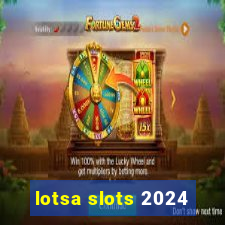 lotsa slots 2024