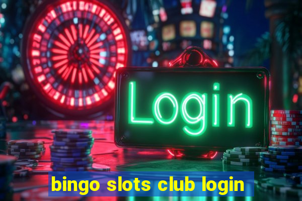 bingo slots club login