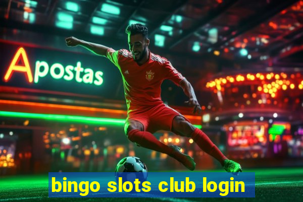 bingo slots club login