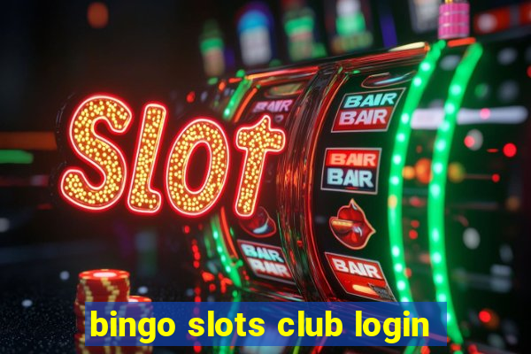 bingo slots club login