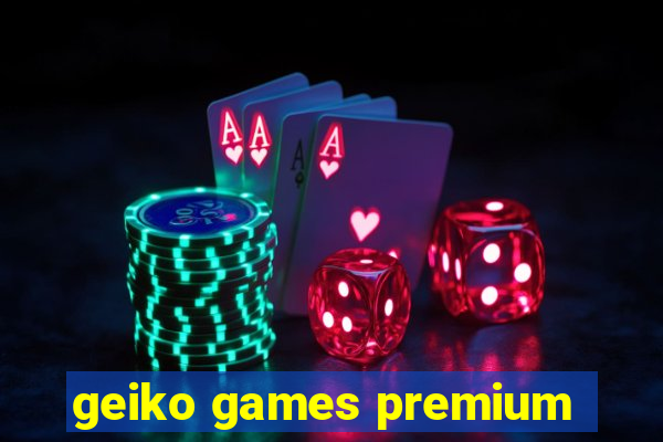 geiko games premium