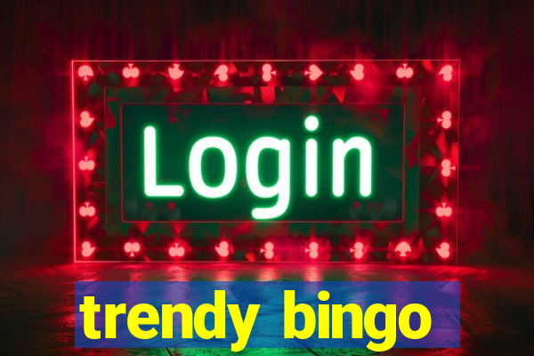 trendy bingo