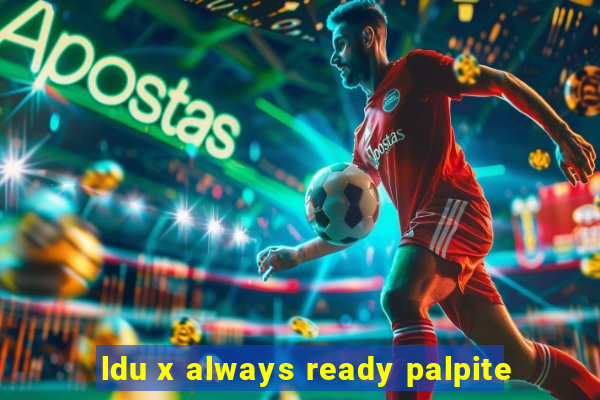 ldu x always ready palpite