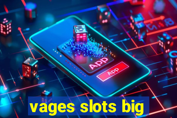 vages slots big