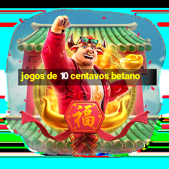 jogos de 10 centavos betano