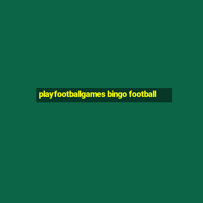 playfootballgames bingo football