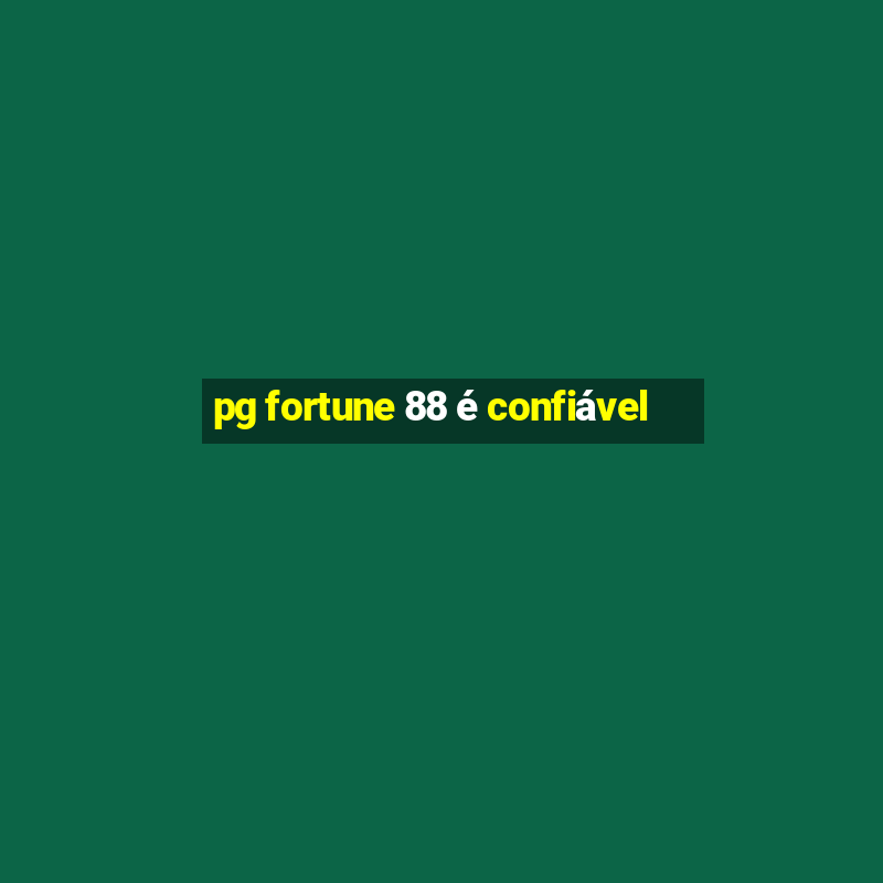 pg fortune 88 é confiável