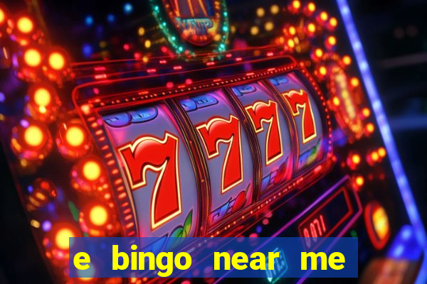 e bingo near me open now