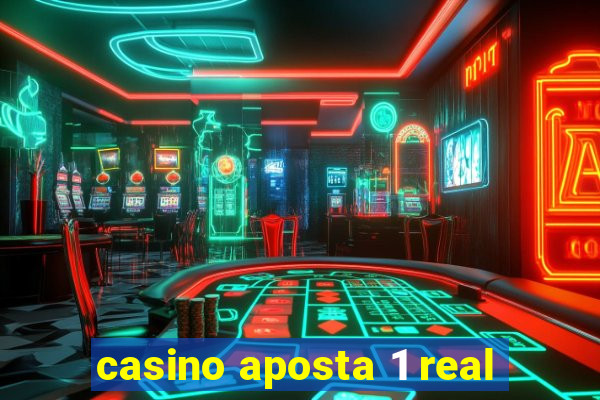 casino aposta 1 real