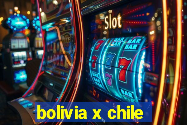 bolivia x chile