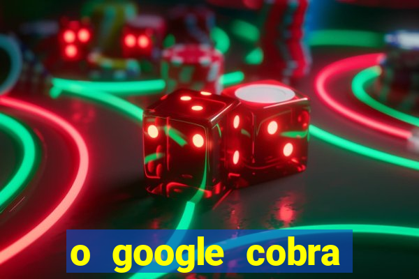 o google cobra taxa de saque de jogos