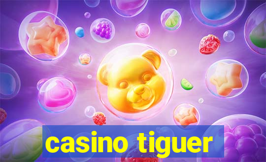 casino tiguer