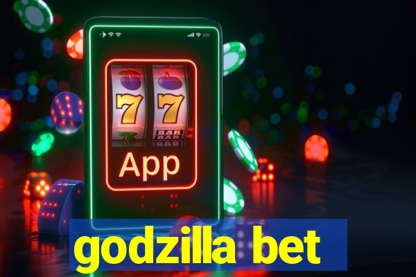 godzilla bet