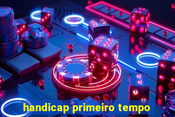 handicap primeiro tempo